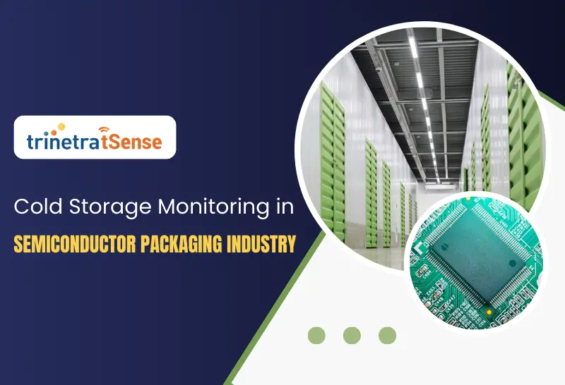 Cold Storage Monitoring in the Semiconductor Packaging Industry